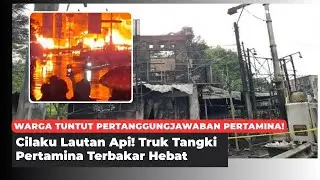 Warga Tuntut Pertanggungjawaban Pertamina! Imbas Terbakarnya Truk Tangki 