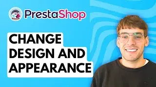 How to Change the Design and Appearance of your PrestaShop [2026 Full Guide]