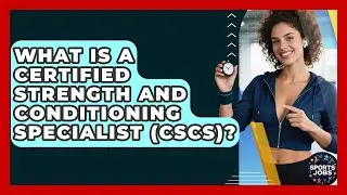 What Is A Certified Strength And Conditioning Specialist (CSCS)? - Sports Jobs
