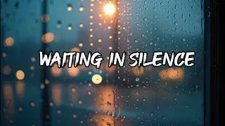 🕊️ Waiting in Silence | Love&rsquo;s Quiet Hope🎶 | Official Music Video & Lyric Video