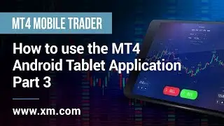 XM.COM - Mobile Trader - How to use the MT4 Android Tablet Application (Part 3)