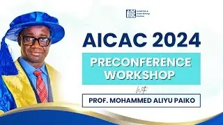 AICAC 2024 - Preconference Workshop with PROF. MOHAMMED ALIYU PAIKO