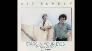 Air Supply - Stars in Your Eyes (12'' Mix Version - DJ Tony)