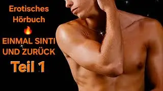 EROTIK HÖRBUCH 💞 Einmal Sinti und zurück 1. Teil 1v3  💞 Homoerotik #audio #deutsch