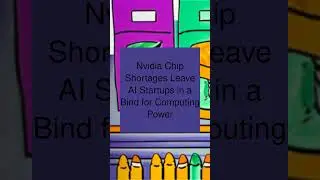 Nvidia Chip Shortages Leave AI Startups in a Bind for Computing Power