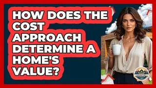 How Does The Cost Approach Determine A Home's Value? - Home Investing Experts