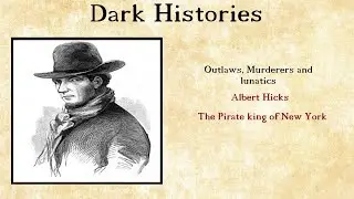 Albert Hicks - Pirate king of New York I Dark Histories