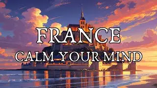 🇫🇷 France | RAIN & MUSIC 🌧️ | Calm Your Mind, Reduce Anxiety & Relax 🧘&zwj;♀️ | 1 Hour |