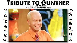 Tribute to Gunther - Friends - RIP James Michael Tyler