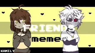 FRIENDS - Animation meme