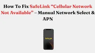 Как исправить ошибку SafeLink &laquo;Сотовая сеть недоступна&raquo; &mdash; ручной выбор сети и APN