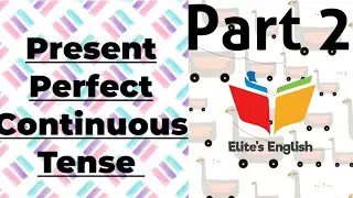 Present perfect continuous Part-2 || Mayank Sharma sir elite's english
