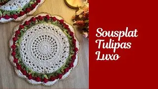 🌷SOUSPLAT TULIPAS LUXO / PASSO A PASSO AMERICANO EM CROCH&Ecirc; TULIPA IMPERIAL 🌷