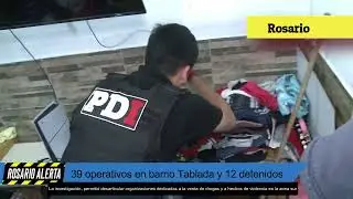 #Rosario 39 operativos en barrio Tablada y 12 detenidos
