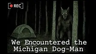 We Encountered the Michigan Dog-Man | Unexplained Horror Story