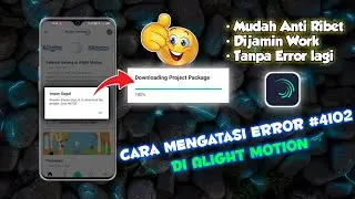 Tutorial Cara Mengatasi Error #4102 di Alight Motion || Terbaru 2022