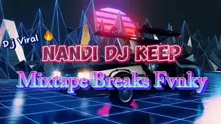 DJ VIRAL NANDI DJ MIXTAPE TOP KEEP NEW 2024🔥