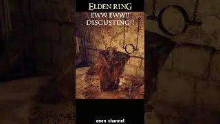 Eww eww!! Disgusting!! - Elden Ring 11 #enen #eldenring #firstplay