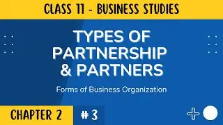 Types of Partnership & Partners | Class 11 Business Studies | Term 1 | Chapter 2 | Part 3