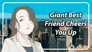 Giantess Cheers You Up [F4A] [TF4A]