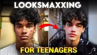 Ultimate LOOKSMAXXING Guide For TEENAGERS (& Broke) 