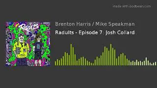 Radults - Episode 7: Josh Collard
