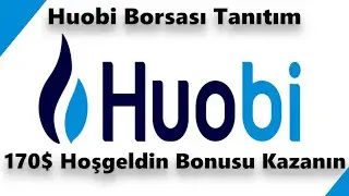 HUOBİ BORSASI NASIL KULLANILIR? | 170$ HOŞGELDİN BONUSU KAZANIN | HUOBİ BORSASI KAYIT