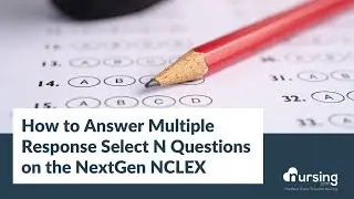 How to Answer Multiple Response Select N Questions on NextGen NCLEX