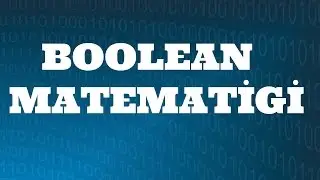 SAYISAL ELEKTRONİK DERSLERİ: Boolean Matematiği