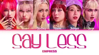 【EMPRESS】 Say less (น้อยน้อยหน่อย)