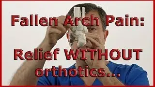 Fallen Arch Pain: Relieve Pain From Fallen Arches Without Orthotics