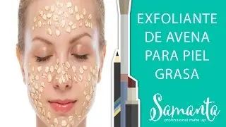 EXFOLIANTE DE AVENA PARA PIEL GRASA