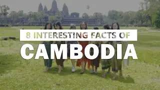 8 Interesting Facts about Cambodia