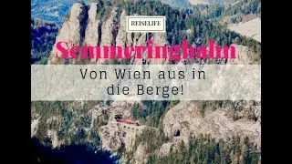 Semmeringbahn in &Ouml;sterreich - Von Wien aus direkt in die Berge!