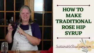 How to Make TRADITIONAL Rose Hip Syrup – A DELICIOUS Homemade Treat