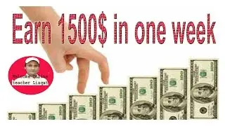Earn 1500 $ in one week