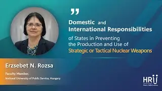 Specialized Session: Nuclear Weapons in the Contemporary World (Part 3 - Prof. Erzs&eacute;bet N. R&oacute;zsa)