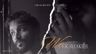 J MAK - WO EK SHAKHS ( official music video )
