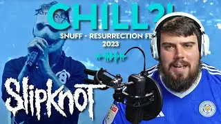 CHILL?! - Slipknot - Snuff - Resurrection Fest 2023 - REACTION