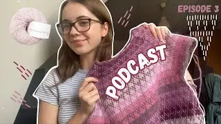 🌱 knitting podcast ep. 3: finishing my winter wips, spring has sprung! spot sweater, ophelia tank 🌸