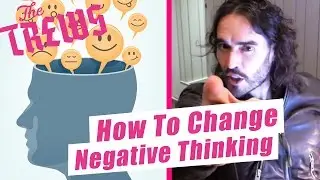 How To Change Negative Thinking: Russell Brand The Trews (E389)