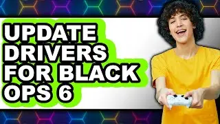 How to Update Drivers for Black Ops 6 - Step by Step