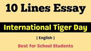 10 Lines essay on International Tiger Day | Tiger day essay for school students | 10 Lines paragraph