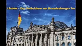 📣 #b2908 - Der Volkslehrer am Brandenburger Tor 📣