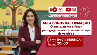 Aula Bônus da formação: O que sustenta o fazer pedagógico quando o ano começa de verdade
