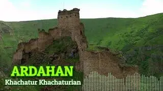 Khachatur Khachaturian - ARDAHAN / New Music 2020