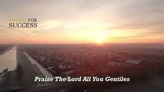 PSALM 117 - DAILY Morning PRAYER | Praise The LORD, All You Gentiles (Christian Motivation)