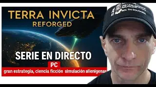 Terra Invicta | Sesión 8| ¿Salvar o Dominar la Tierra?