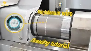 EDM Molybdenum Wire Threading Tutorial
