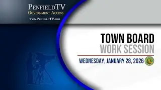Town Board Work Session | 01/28/2026 | Town of Penfield